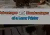 What are the Advantages and Disadvantages of a Laser Printer