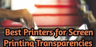 Best Printers For Screen Printing Transparencies