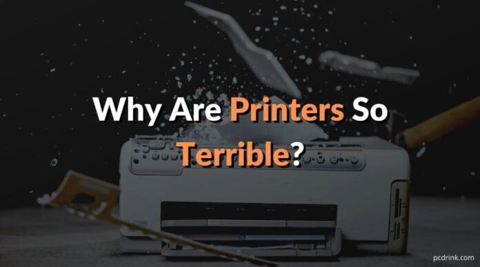 Why Are Printers So Terrible Why Are Printers So Terrible